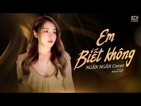 EM BIẾT KHÔNG - NGÂN NGÂN COVER | Người Ta Sống Với Em Thế Nào Sao Hương Sắc Em Phai Màu