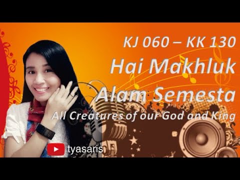 Hai Makhluk Alam Semesta || KJ 060 - KK 130 || All Creatures of our God and King