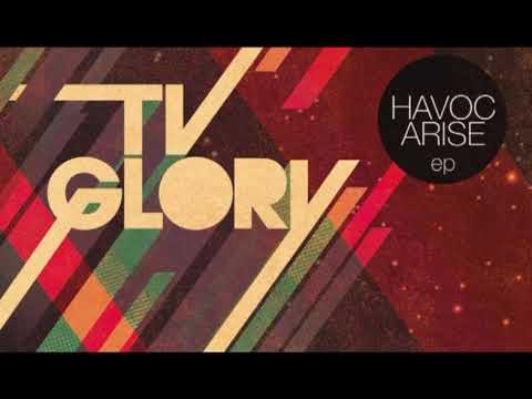 TV GLORY - Havoc Arise