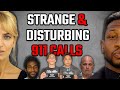 STRANGE DISTURBING 911 CALLS