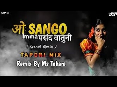 O Sango Imma Pasand Watuni || New Gondi ||Tapori Mix || Dj Ms Tekam || Remix Song