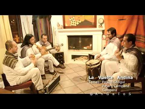 PAJARO CAMPANA - CHOGUI - GALOPERA ( GRUPO LA VUELTA ANDINA ) Serenatas Musica Andina
