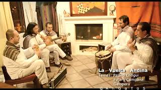 Video thumbnail of "PAJARO CAMPANA - CHOGUI - GALOPERA ( GRUPO LA VUELTA ANDINA ) Serenatas Musica Andina"