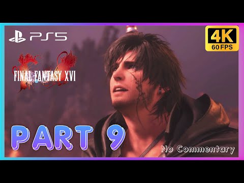 FINAL FANTASY 16 PS5 Gameplay Walkthrough PART 9 [4K 60FPS HDR] - No Commentary