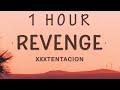 1 HOUR XXXTENTACION Revenge Lyrics I Ve Dug Two Graves For Us My Dear