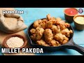 Kodo Millet Pakoda | How To Make Millet Pakoda At Home | Healthy Snack Recipe | Chef Bhumika