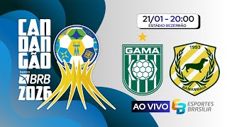 Gama x Samambaia - Candangão 2026 Série A - Ao Vivo