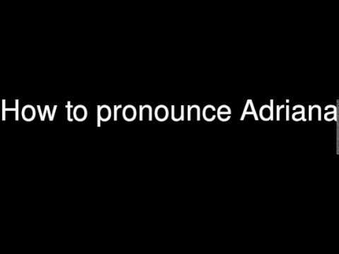 How to pronounce Adriana