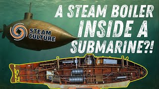 This 1800s Submarine made it's Own Oxygen and Ran on Steam...and Science! - Steam Culture