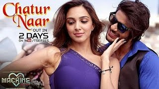 Chatur Naar Song  - Machine | Lyrics