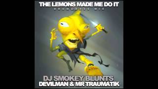 THE LEMONS MADE ME DO IT - DEVILMAN - TRAUMATIK - DJ SMOKEY BLUNTS