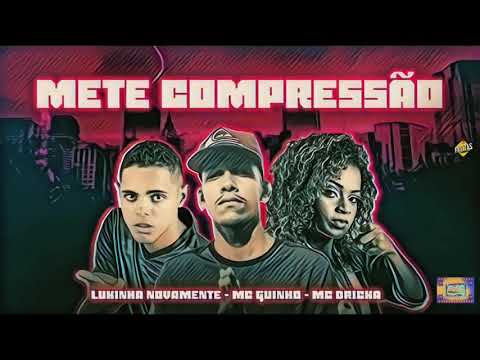 ⚪MC DRICKA - LUKINHA NOVAMENTE - MC GUINHO - METE COMPRESSÃO - REMIX #bregafunk