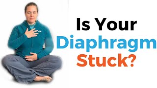 Is Your Diaphragm Stuck?