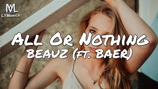 BEAUZ - All Or Nothing (ft. BAER) (Lyrics)