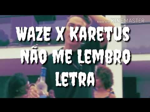 WAZE x Karetus - Não me lembro (LETRA)