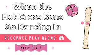 Hot Cross Buns - BAG Recorder Play Along