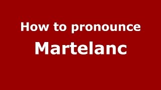How to pronounce Martelanc