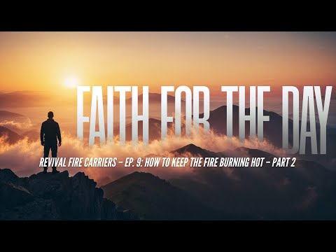 Revival Fire Carriers – Ep. 9: How to Keep the Fire Burning Hot – Part 2