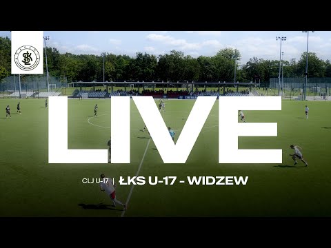 📹  LIVE: ŁKS U-17  - Widzew (Centralna Liga Juniorów U-17)