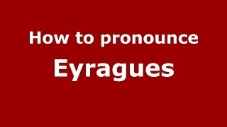 How to pronounce Eyragues