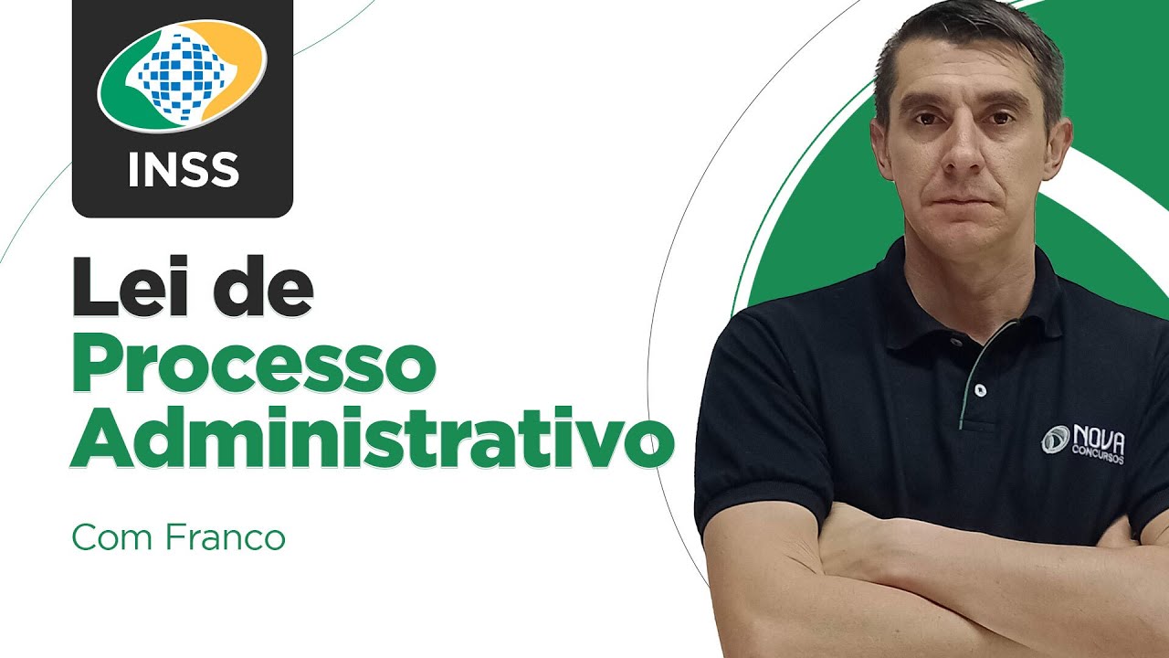 Concurso INSS 2024: LEI DE PROCESSO ADMINISTRATIVO