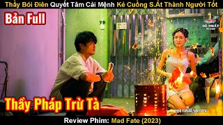 Thầy Bói Điên Quyết Tâm Cải Mệnh Cho Kẻ Điên Thành Người Tốt | Review Phim: Mad Fate | Cuồng Mệnh