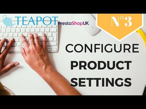 How to configure your product settings in PrestaShop 1.7