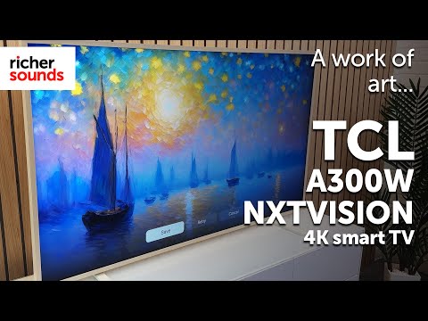 Looks Like A Piece of Art! | TCL A300W NXTVISION 4K QLED UHD Smart TV | Richer Sounds