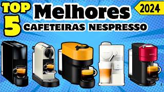 Qual Melhor Cafeteira Nespresso em 2024? Top 5 Custo Benefício!