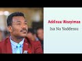 Adisu Wayima Isa Na Yaaddesuu
