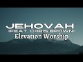 Jehovah (feat. Chris Brown) | Elevation Worship - Lyric Video