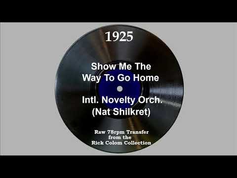 1925 Nat Shilkret (as ‘Intl. Novelty Orch.’) - Show Me The Way To Go Home (The Revelers, vocal)