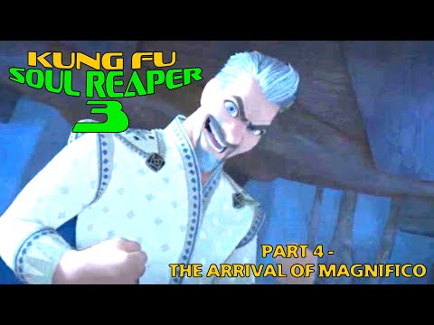 "Kung Fu Soul Reaper 3" Part 4 - The Arrival of Magnifico