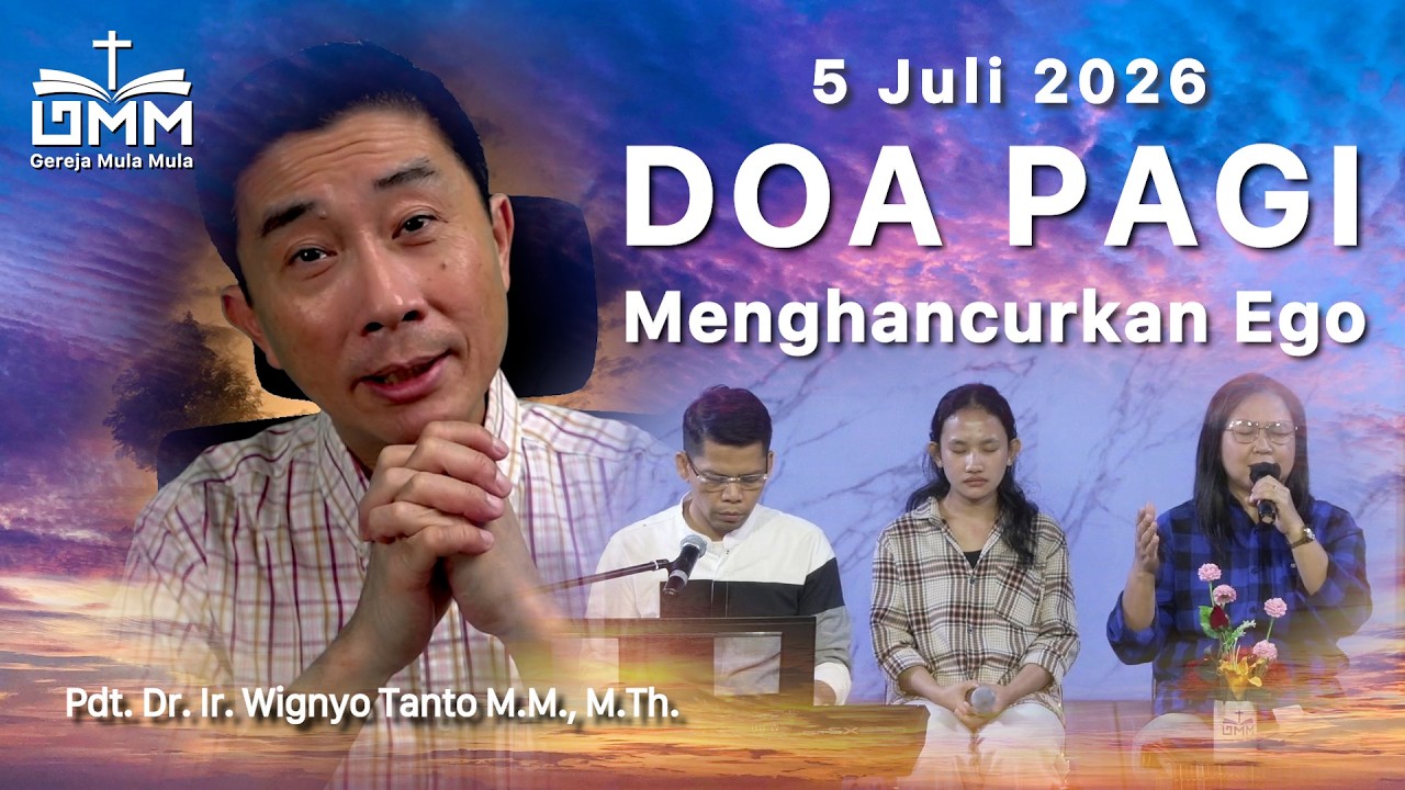 DOA PAGI | Menghancurkan Ego – 5 Juli 2026 | Ps. Dr. Wignyo Tanto