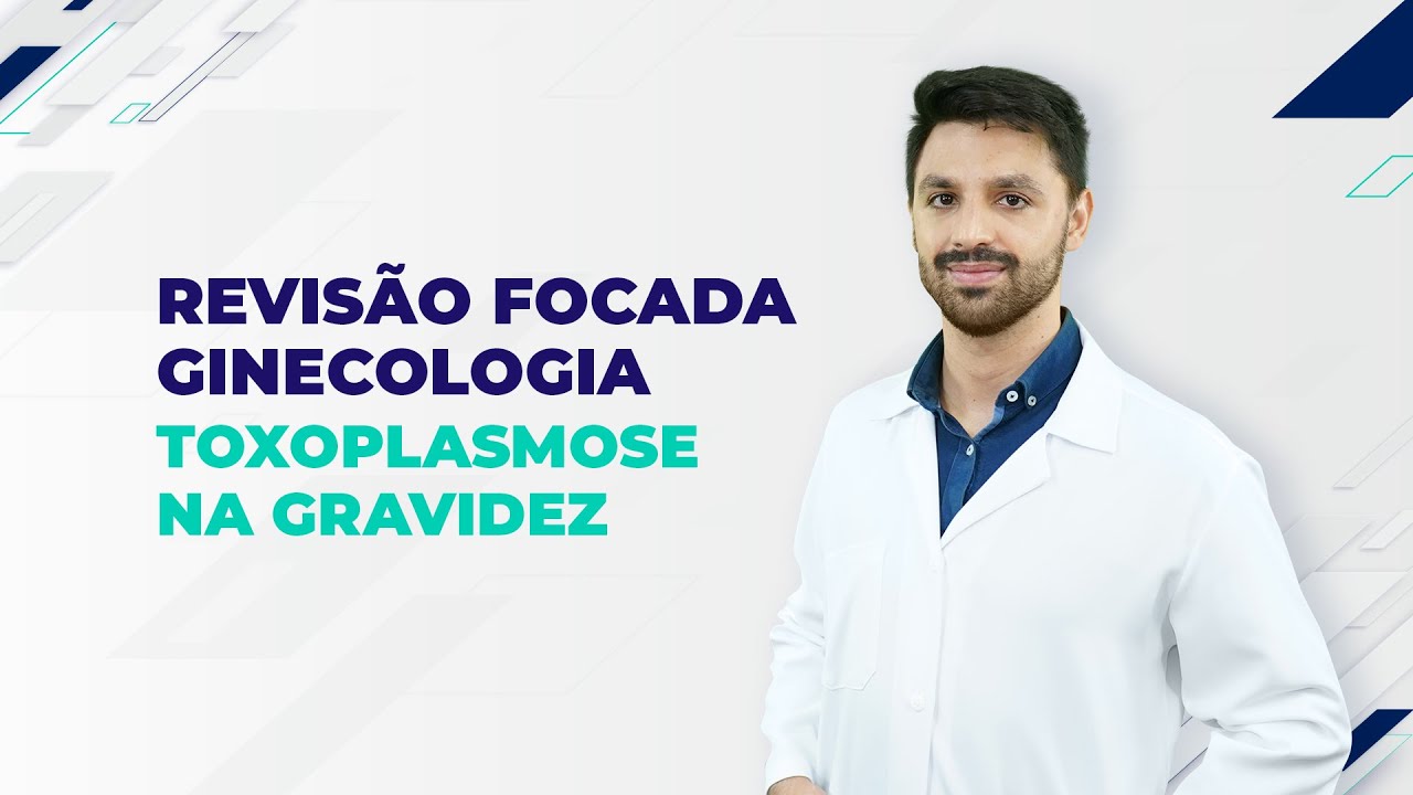 Revisão Focada: Toxoplasmose na Gestação | Revisão de Ginecologia para as provas