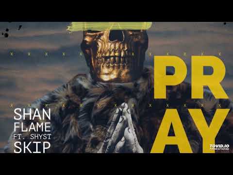 Shan Flame -Pray ft. Shyst Skip