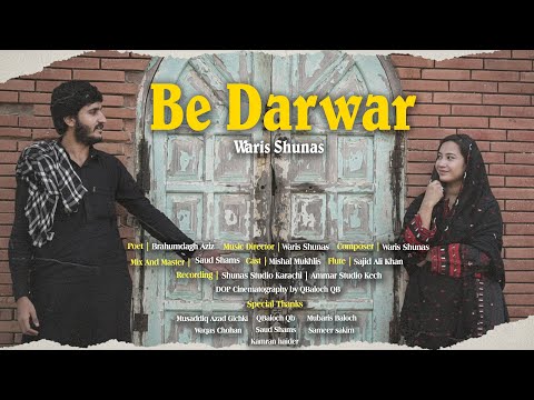 Be Darwar | Waris Shunas | Official Balochi Music Video