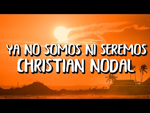 Christian Nodal - Ya No Somos Ni Seremos (Letra/Lyrics)