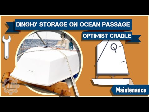 Storing Optimist Dinghy on Sailboat for Ocean Crossings - Making a Cradle/Stand for Curved Foredeck