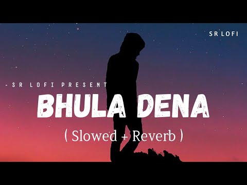 Bhula Dena - Lofi (Slowed + Reverb) | Aashiqui 2 | Mustafa Zahid | SR Lofi