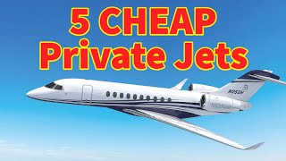 Top 5 CHEAP Private Jets!
