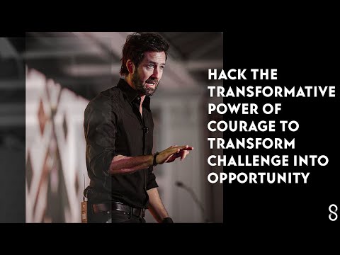 Hack the Transformative Power of Courage to Transform Challenge into Opportunity