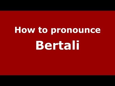 How to pronounce Bertali (Italian/Italy)  - PronounceNames.com
