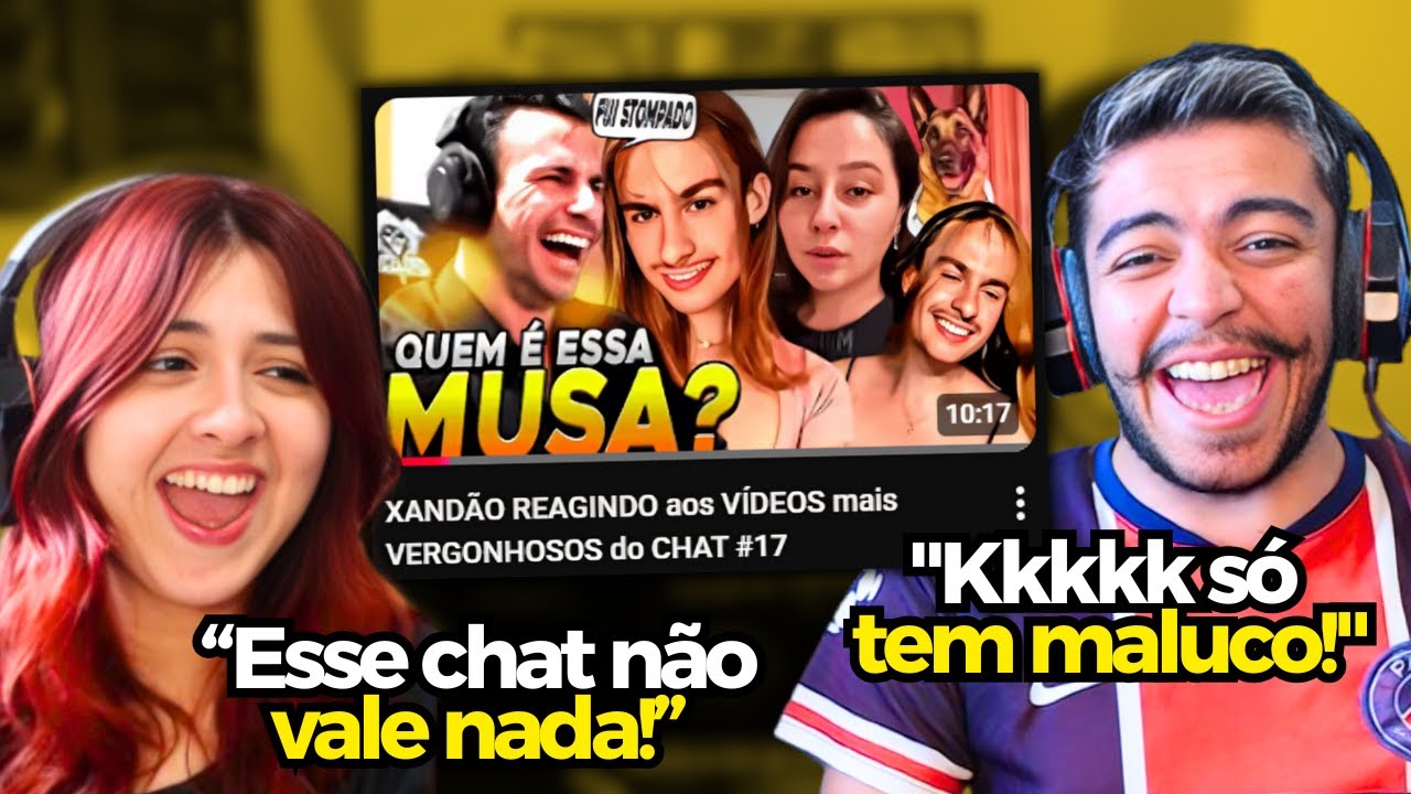 XANDÃO REAGINDO aos VÍDEOS mais VERGONHOSOS do CHAT #17 | REACT