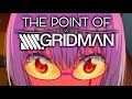 The Point Of SSSS Gridman