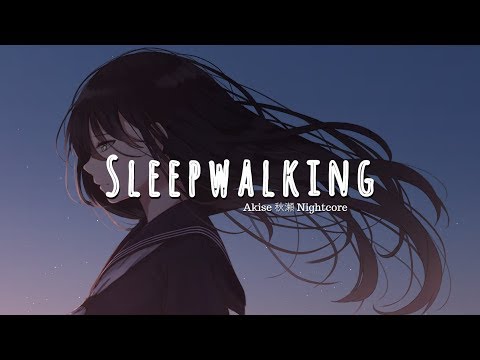 Nightcore ~ Sleepwalking