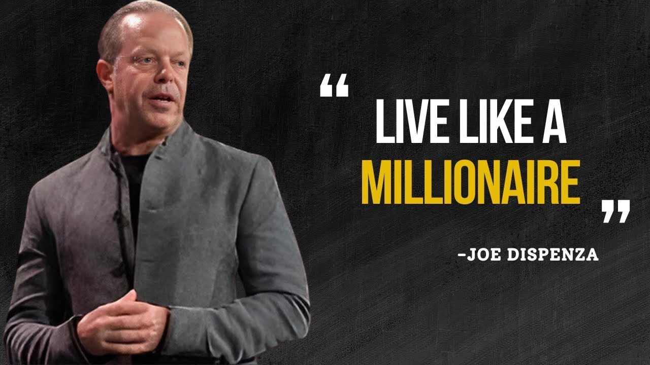 Learn to Live Like a Millionaire - Joe Dispenza Motivation-The Motivate Stroy 2024