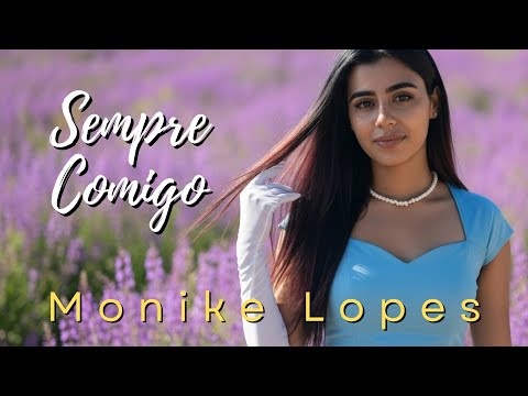 Monike Lopes -  Sempre Comigo (CLIPE OFICIAL LANÇAMENTO)