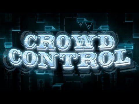 Crowd Control 100% (Extreme Demon) by zDeadlox and more