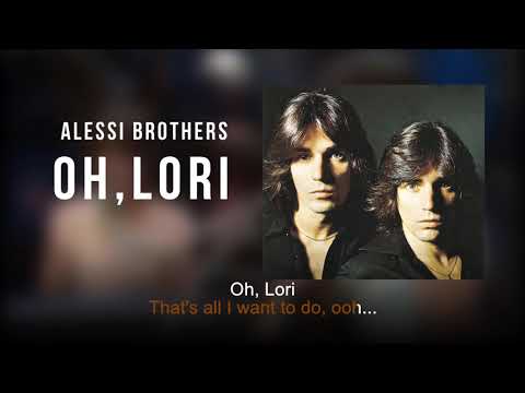 Oh, Lori | Alessi Brothers | Song and Lyrics